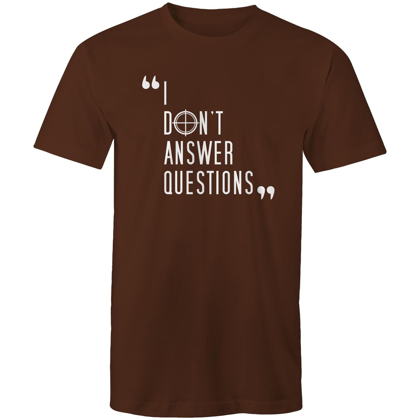 I Don't Answer Questions Tee