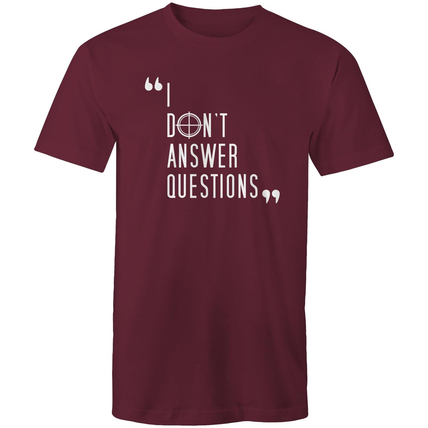 I Don't Answer Questions Tee
