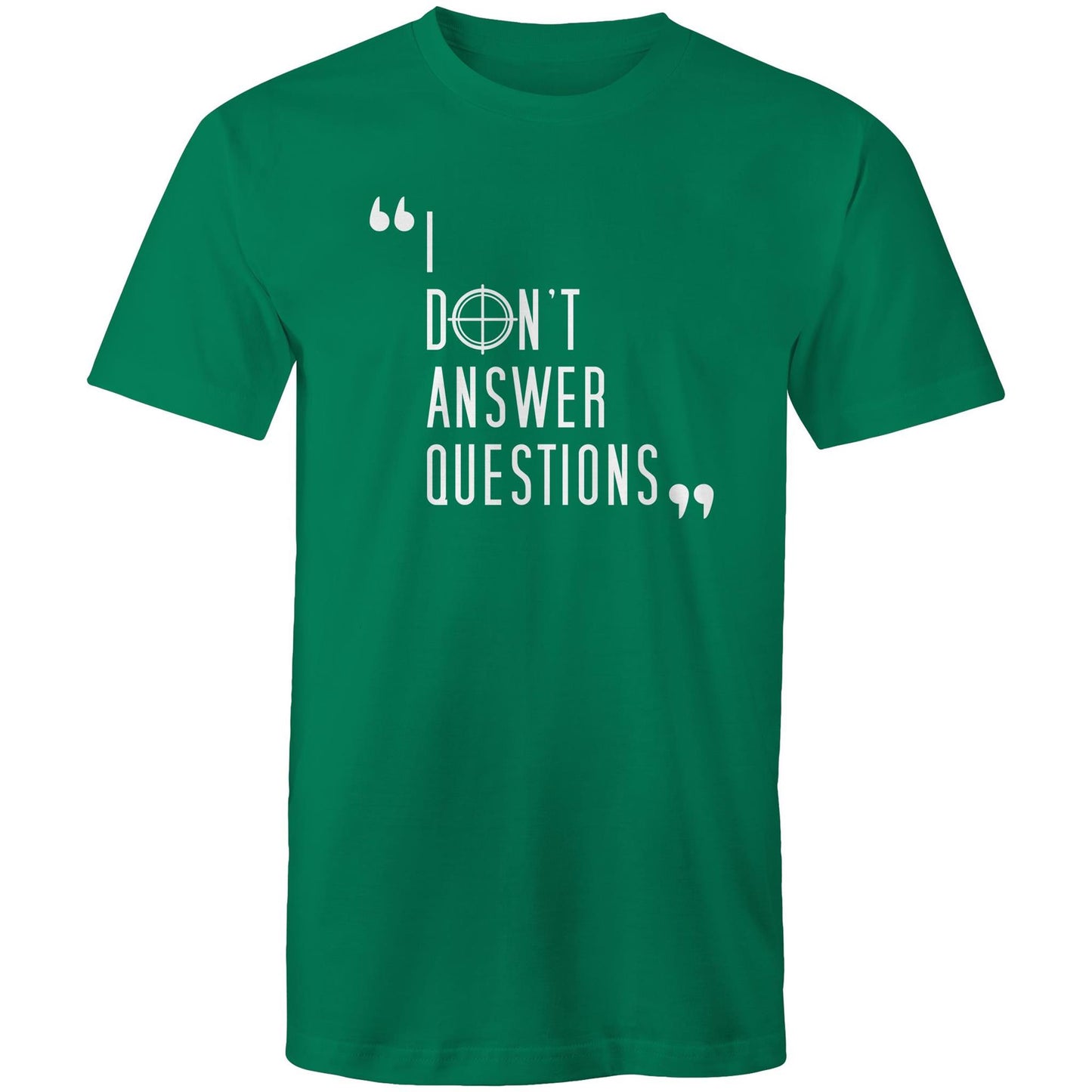 I Don't Answer Questions Tee