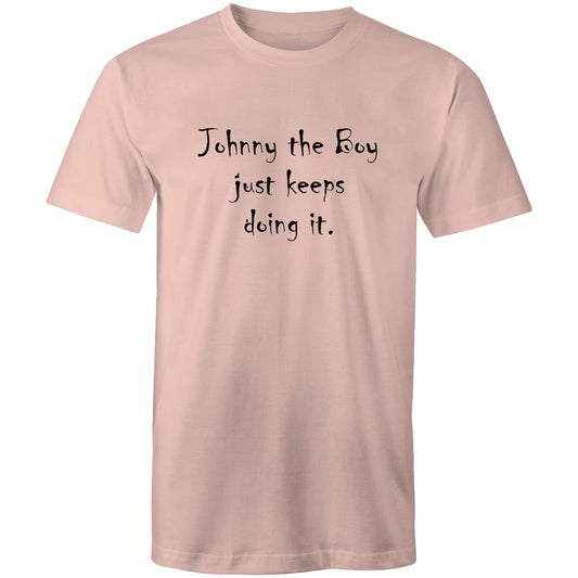 Johnny the Boy just keeps doing it Tee
