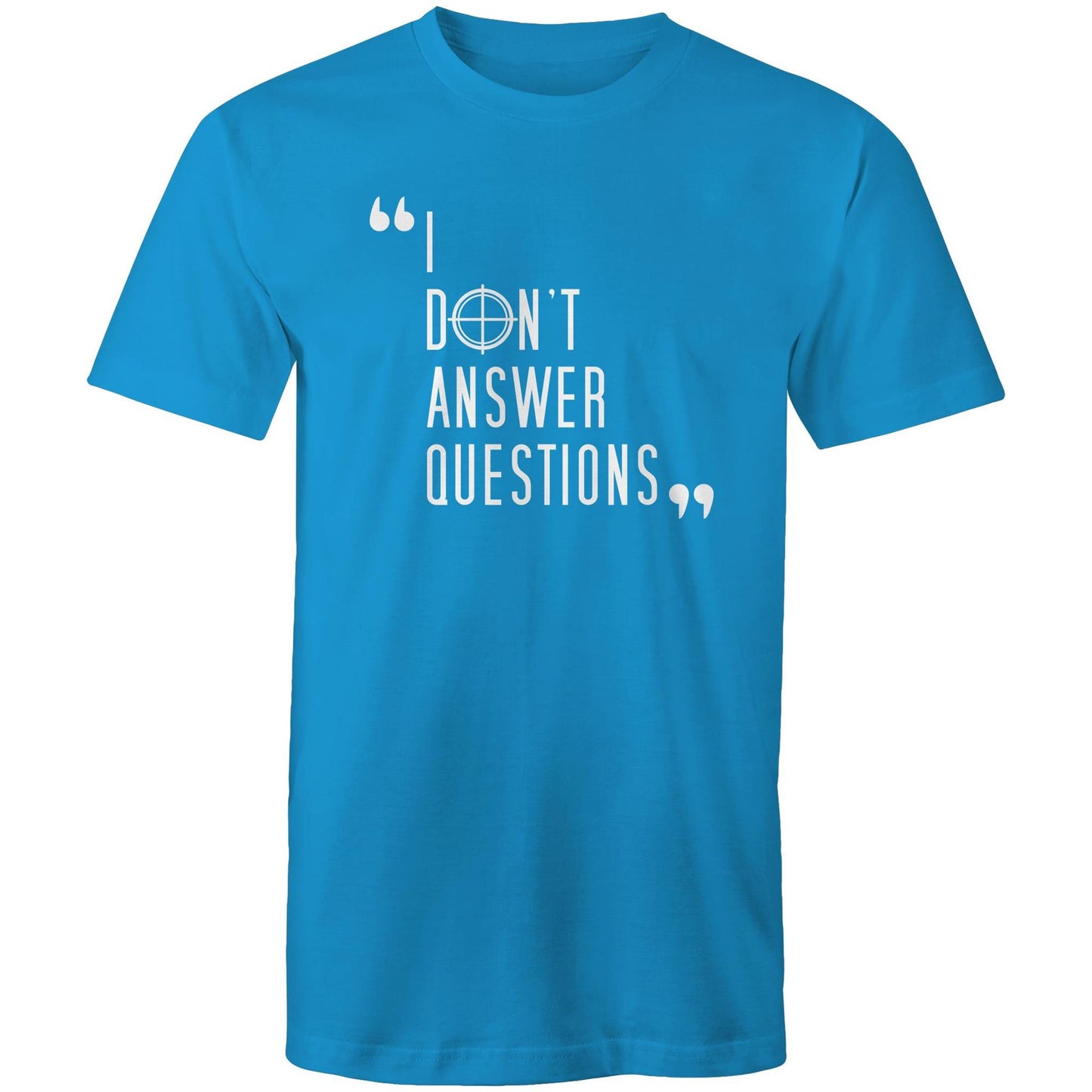 I Don't Answer Questions Tee