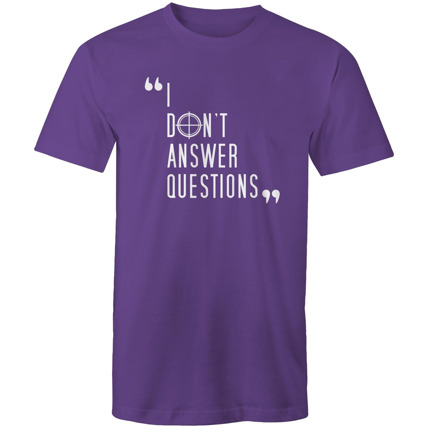 I Don't Answer Questions Tee